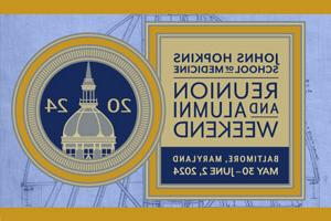 约翰霍普金斯医学院2024年同学会和校友周末. 马里兰州巴尔的摩，2024年5月30日至6月2日.